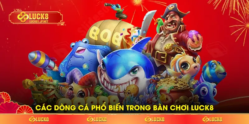 Các dòng phổ biến trong bắn cá H5 LUCK8