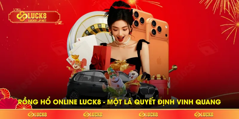 Rồng Hổ Online LUCK8 – Một Lá Quyết Định Vinh Quang