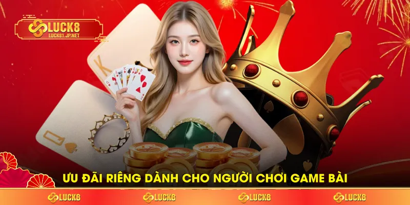 Ưu đãi riêng dành cho người chơi game bài